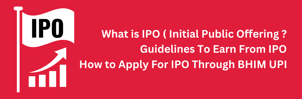 What is IPO, IPO Guidelines For Beginners, IPO Pros & Cons, How to Apply In an IPO